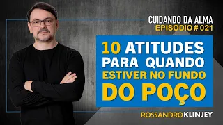 Rossandro Klinjey - 10 atitudes para quando você estiver no fundo do poço.