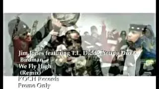 Jim Jones - We Fly High (Remix) [feat.T.I.;Diddy;Juelz Santana;Birdman;Young Dro].mp4