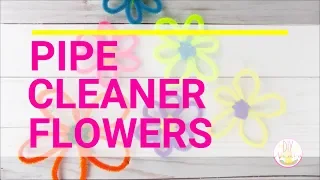 Easy Kid-Friendly Pipe Cleaner Flowers