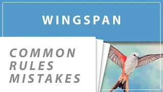 Wingspan - 12 Rules That You Might Get Wrong! (Common Rules Mistakes)