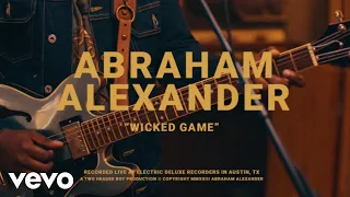Abraham Alexander - Wicked Game (Electric Deluxe Session)