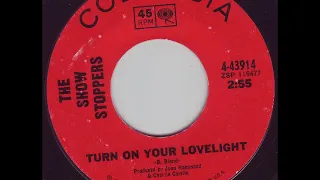 Show Stoppers -Turn On Yor Lovelight