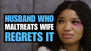 HUSBAND WHO MALTREATS WIFE REGRETS IT | Moci Studios