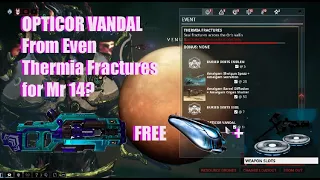 WARFRAME : discussion Even Thermia Fractures for get [OPTICOR VANDAL]