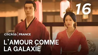 L'amour Comme La Galaxie | Episode 16 | Love Like The Galaxy | Zi Sheng , Cheng Shao Shang | 星汉灿烂