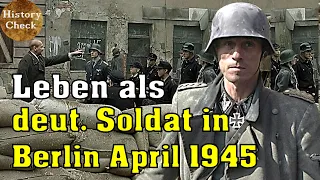 Wie war das Leben als deutscher Soldat in der Schlacht um Berlin im April 1945?