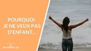 Pourquoi je ne veux pas d'enfant... - La Maison des maternelles #LMDM