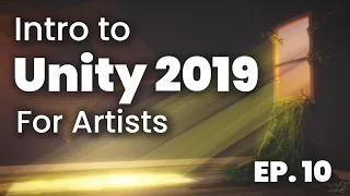 Intro to Unity 2019 for Non-Coding Artists // Becoming a VR Artist Ep. 10