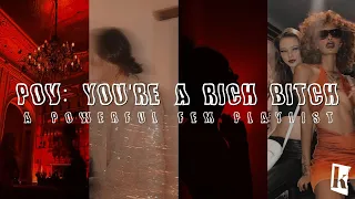 pov: you're a rich bitch | a powerful fem playlist.