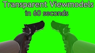 Transparent Viewmodels in 60 Seconds