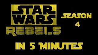 Star Wars Rebels Season 4 in 5 Minutes