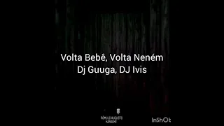 Volta Bebê, Volta Neném - Dj Guuga, DJ Ivis - Karaokê