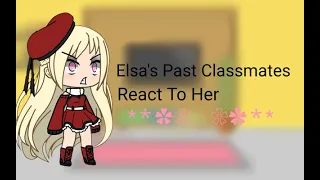 Elsa's Past Classmates React To Her Part 2 (Requested)