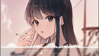 Nightcore - Hold on (Lyrics)