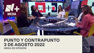 Punto y Contrapunto - Programa Completo: 3 de agosto de 2022