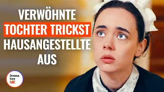 Verwöhnte Tochter trickst Hausangestellte aus | @DramatizeMeDeutsch