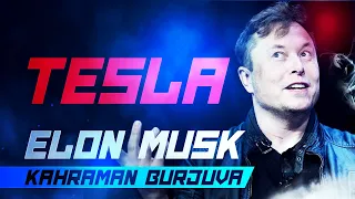 Tesla - Elon Musk Kahraman Burjuva (Bölüm 2)