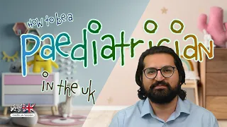 How to be a Paediatrician in the UK | Guide for IMGs | Training Pathway, Pay, & Competition Ratios