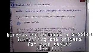 Windows Encountered a problem installing the drivers software for your device. FIXED!!!!