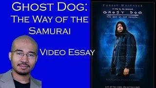 Video Essay 22 - Ghost Dog: The Way of the Samurai