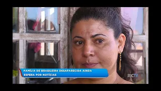 Família de brasileira desaparecida ainda espera por notícias