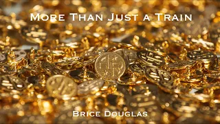 Brice Douglas, “More Than Just a Train”