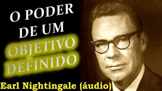 Earl Nightingale - O poder de um objetivo definido (áudio)