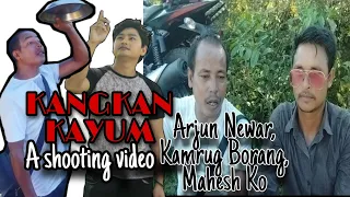 Kangkan Kayum - Shooting video || Kamrug Borang || Arjun Newar || #Subash Bhai 01