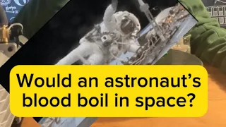 Would an astronaut’s blood boil in space? (Part II) #Science #Vacuum #Space #LearnOnYouTube
