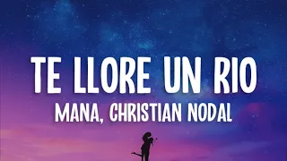 Maná, Christian Nodal - Te Lloré Un Río (Letra/Lyrics)