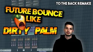 How To Agressive Future Bounce Like Dirty Palm! | To The Back Remake! | FREE FLP DOWNLOAD!