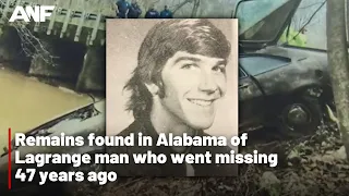 Remains found in Alabama of Lagrange man who went missing 47 years ago