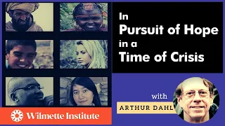 LIVE  In Pursuit of Hope in a Time of Crisis- Arthur Dahl