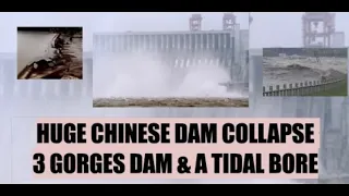 HUGE CHINESE DAM COLLAPSE 3 GORGES DAM & A TIDAL BORE BEST VIDEO 2022