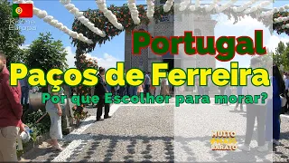 Why choose PAÇOS DE FERREIRA to live in Portugal? @KistnaEuropa 🇵🇹 🇧🇷