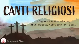 CANTI RELIGIOSI: Il Signore è la mia salvezza, Su ali d'aquila, Adoro Te e tanti altri