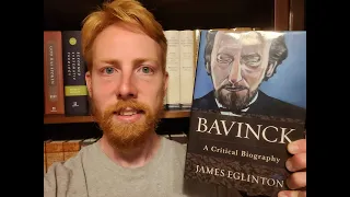 "Bavinck: A Critical Biography" by James Eglinton - A Review & Reflection