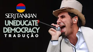 Serj Tankian - Uneducate Democracy [Tradução PT-BR]🇧🇷