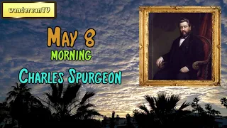 May 8 - Morning || Charles Spurgeon - Morning and Evening (Male Voice)