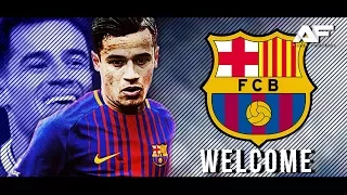 Philippe Coutinho 2018 • Welcome to Barcelona • HD