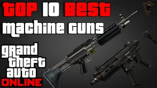 Top 10 Best Machine Guns in Grand Theft Auto Online (GTA V)