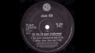 Club 69 -  Let Me Be Your Underweare (Hot Pants Underground Club) High Quality