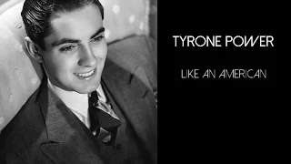 Tyrone Power | Like an American