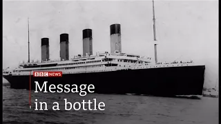 Titanic 'message in a bottle' turns up over 100 years later (Global) - BBC News - 22nd April 2021