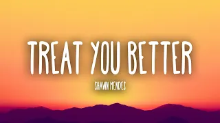 Shawn Mendes - Treat You Better (Lyrics)