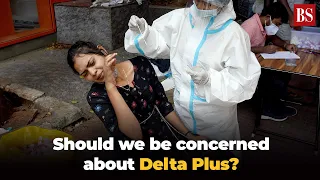 Should we be concerned about Delta Plus? New Covid variant simplified