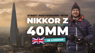 Nikkor Z 40mm | Street Photography in London