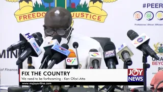#FixTheCountry: We need to be forthcoming - Finance Minister, Ken Ofori-Atta