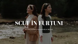 Scut în furtuni | Alina Tofan & Emanuela Buhai