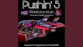 PUSHIN' 5 (DJ SaucePark Remix Slowed & Chopped)